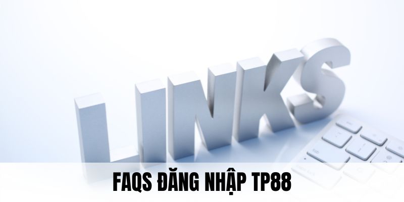 Những FAQs được người dùng thắc mắc nhiều nhất