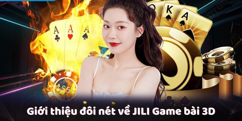 Khái quát về JILI game bài 3D