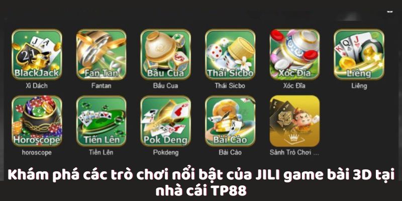 JILI Game bài 3D – Trải Nghiệm Đỉnh Cao Tại Nhà Cái TP88